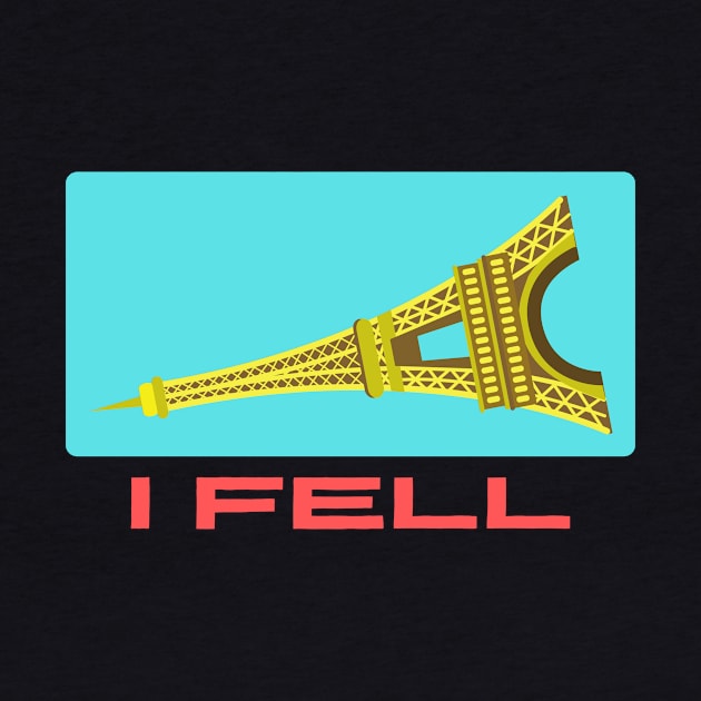 I Fell | Funny Eiffel Pun by Allthingspunny